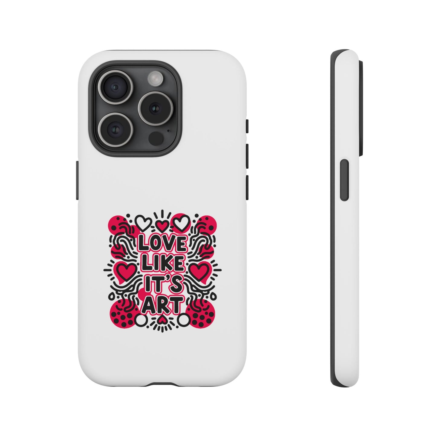Love Like It's Art - Tough Phone Case