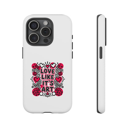 Love Like It's Art - Tough Phone Case