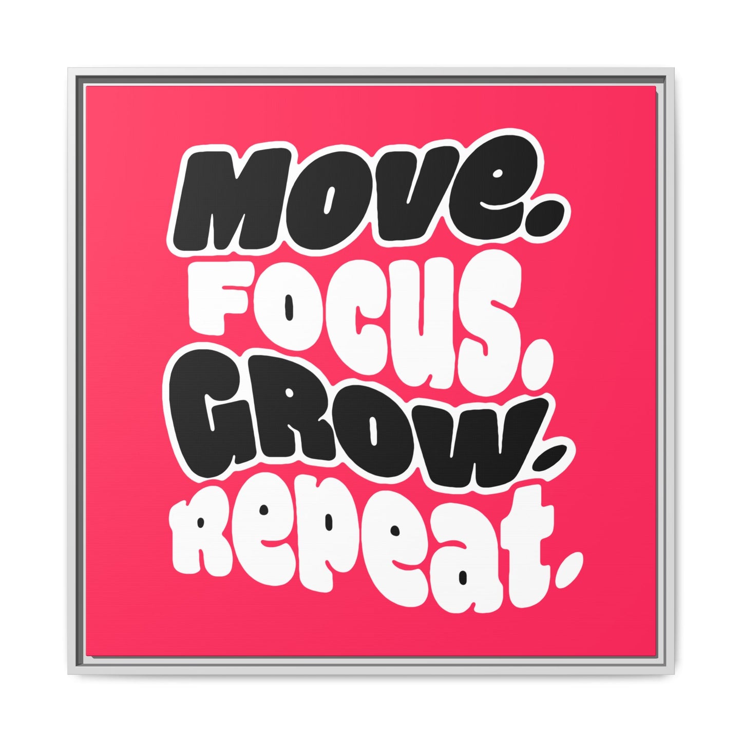 Move. Focus. Grow. Repeat. - Framed Canvas