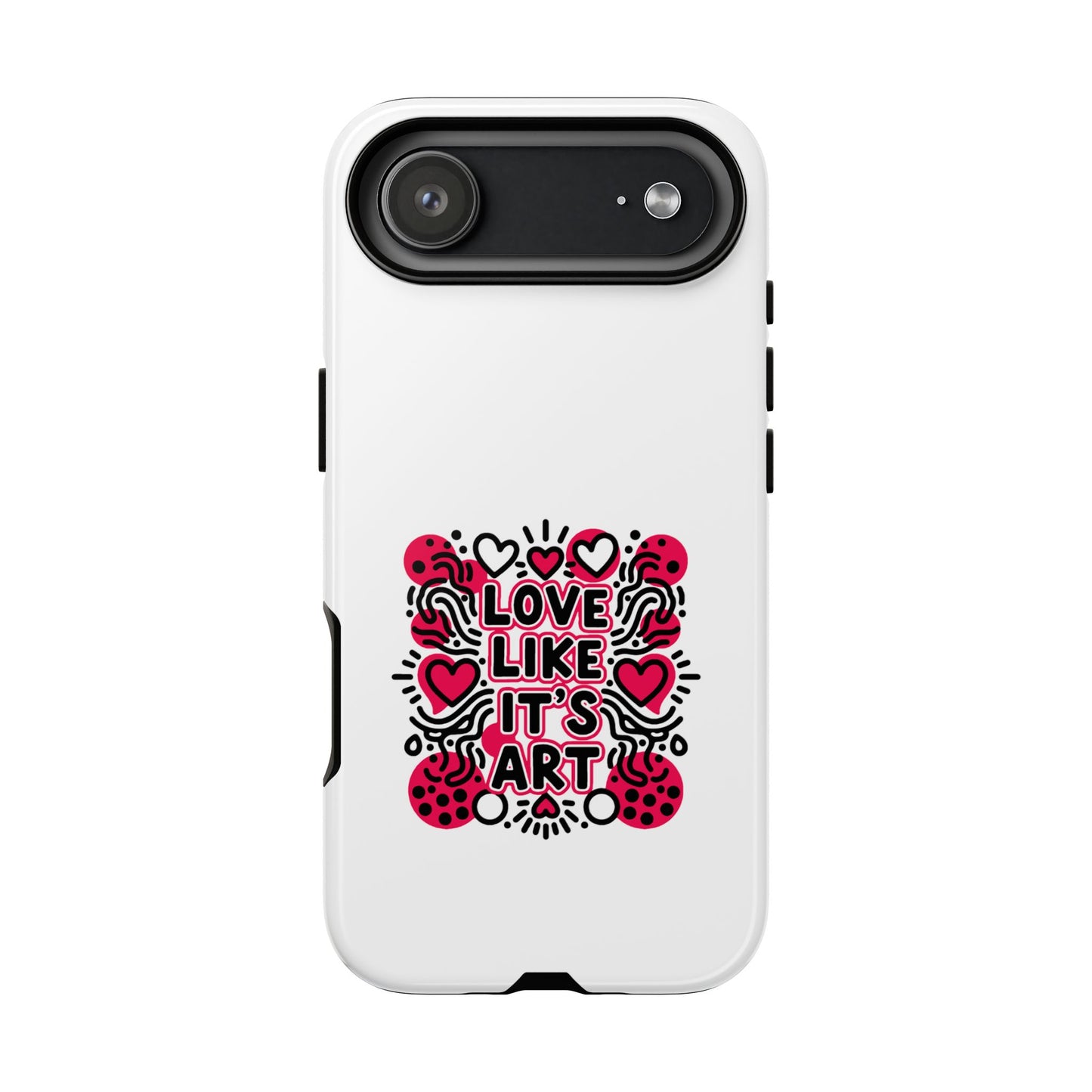 Love Like It's Art - Tough Phone Case
