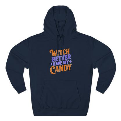 Witch Better Have My Candy - Hoodie