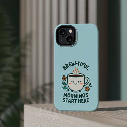 Brew-tiful Mornings Start Here - Magnetic Phone Case