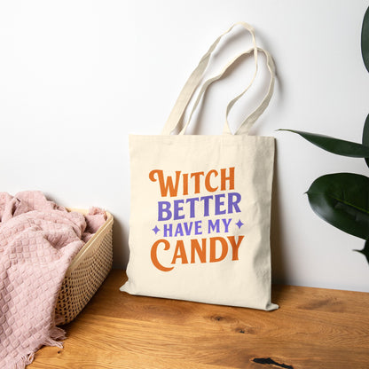Witch Better Have My Candy - Tote Bag