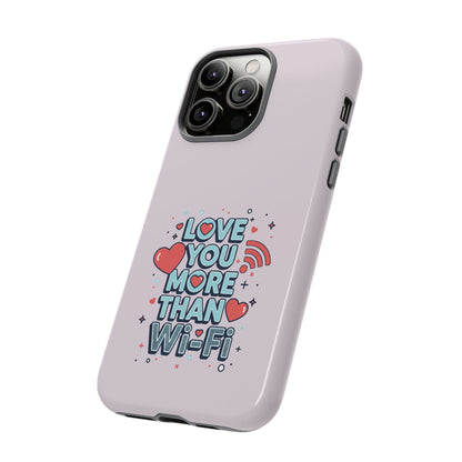 Love You More Than Wi‑Fi - Tough Phone Case
