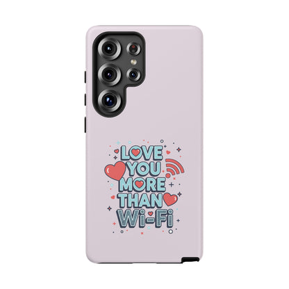 Love You More Than Wi‑Fi - Tough Phone Case