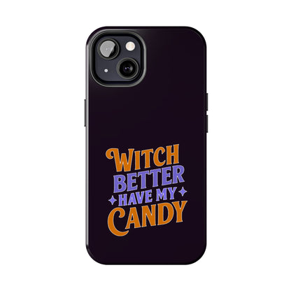 Witch Better Have My Candy - Phone Case