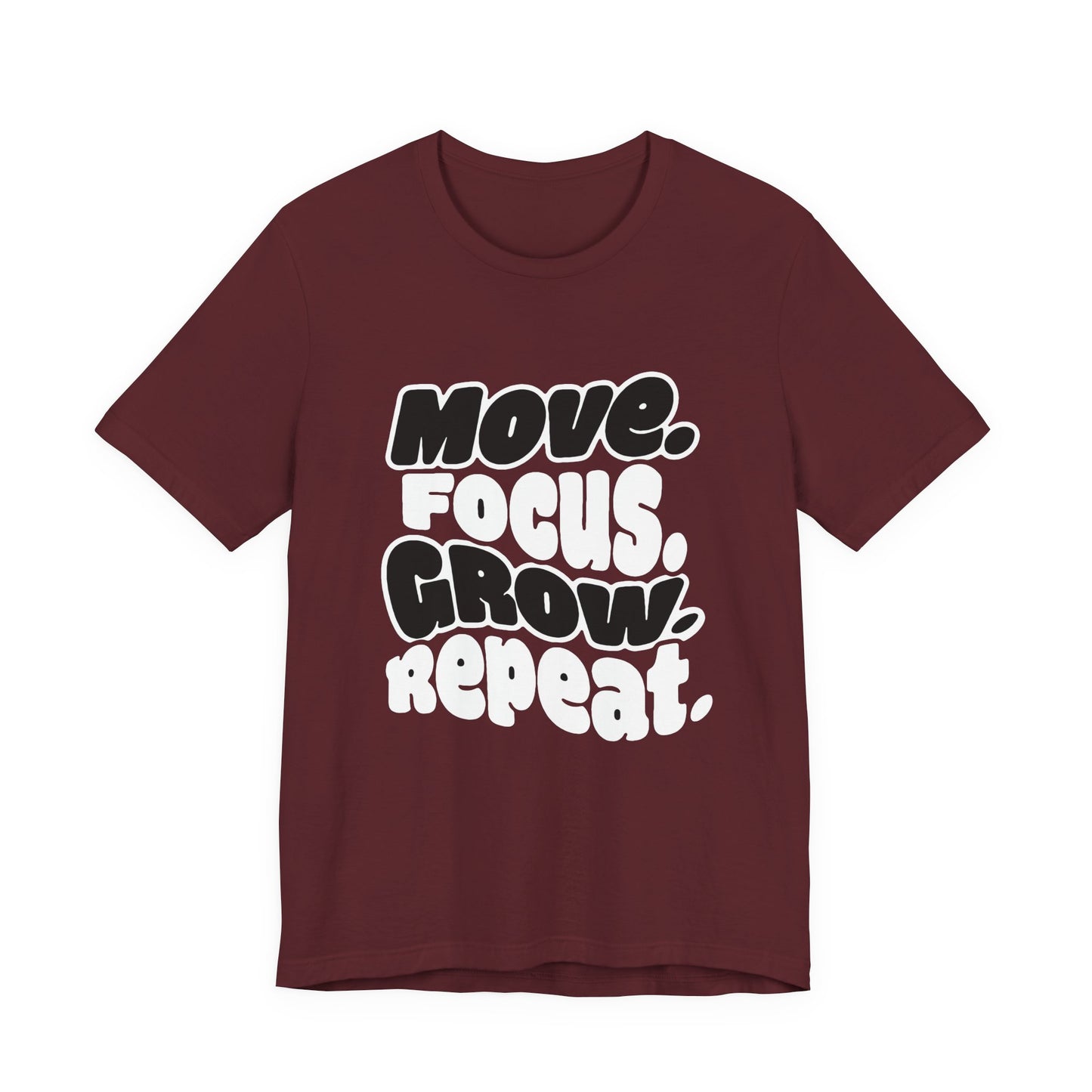 Move. Focus. Grow. Repeat. - T-Shirt