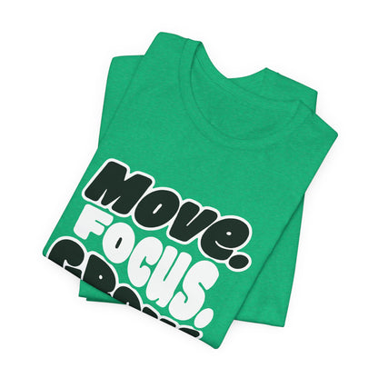 Move. Focus. Grow. Repeat. - T-Shirt
