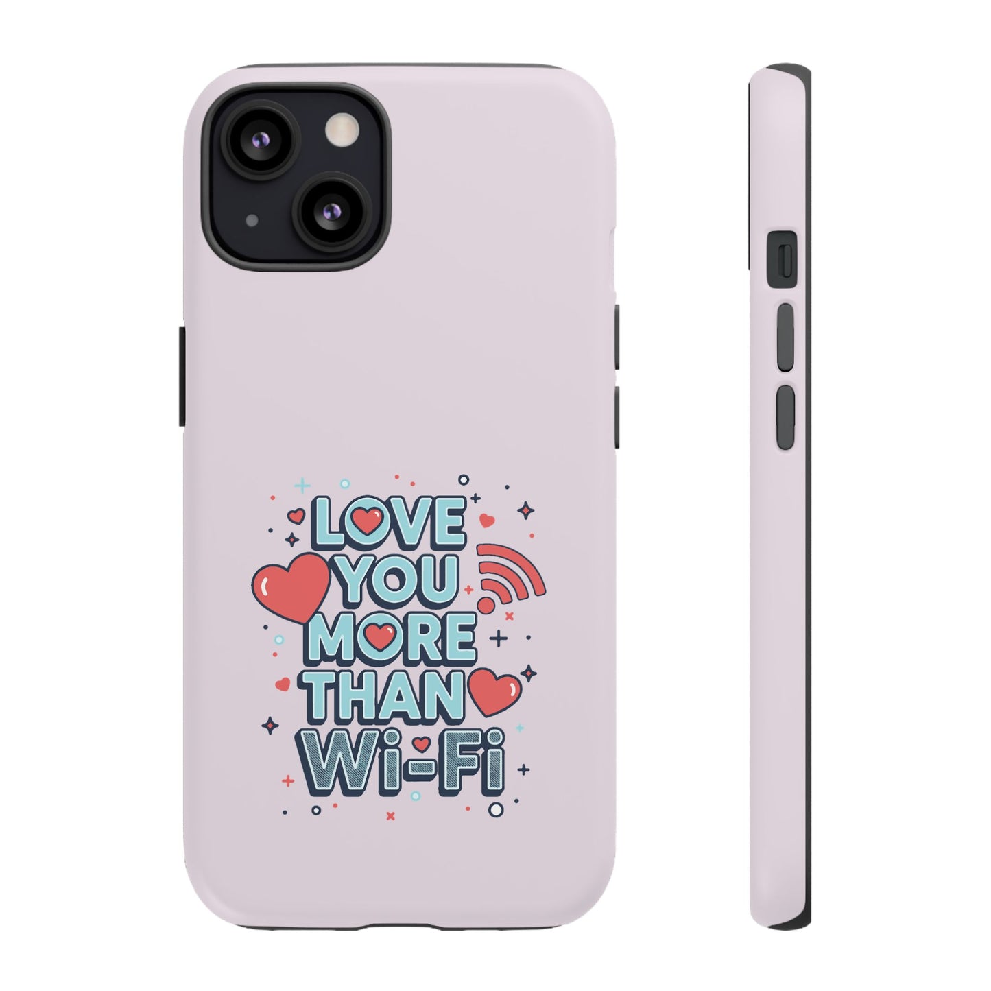 Love You More Than Wi‑Fi - Tough Phone Case