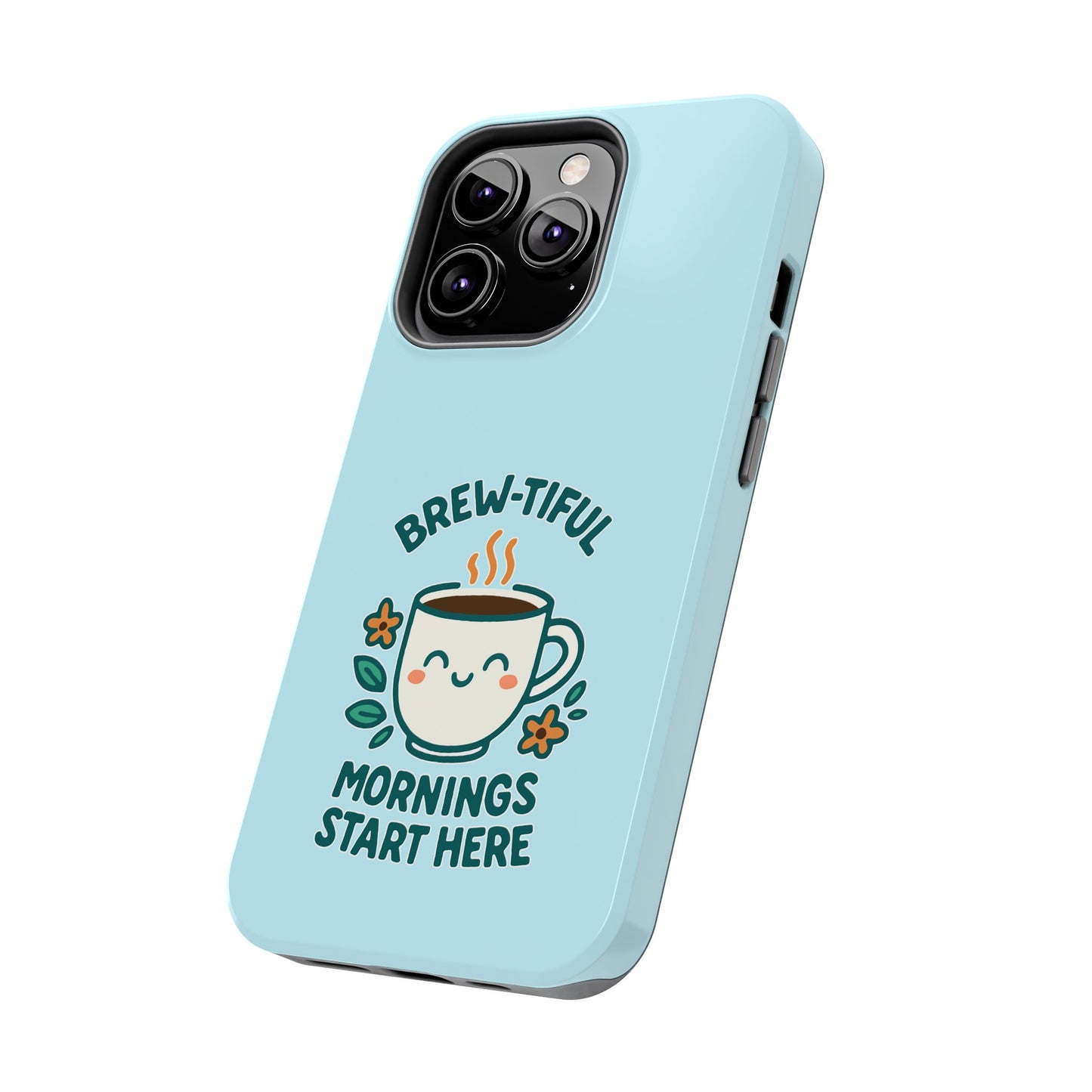 Brew-tiful Mornings Start Here - Phone Case