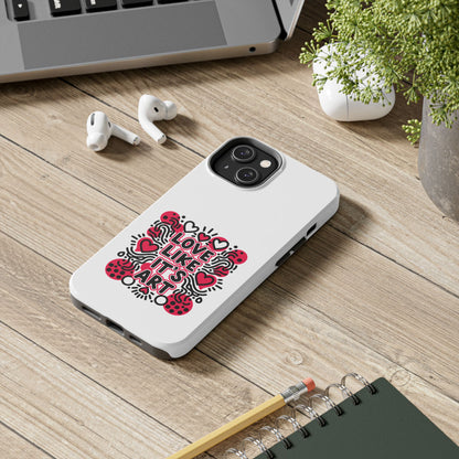 Love Like It's Art - Phone Case