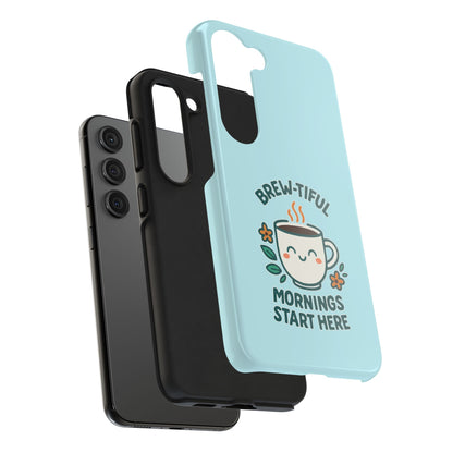 Brew-tiful Mornings Start Here - Phone Case