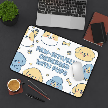 Paw-sitively Obsessed with Pups - Desk Mat
