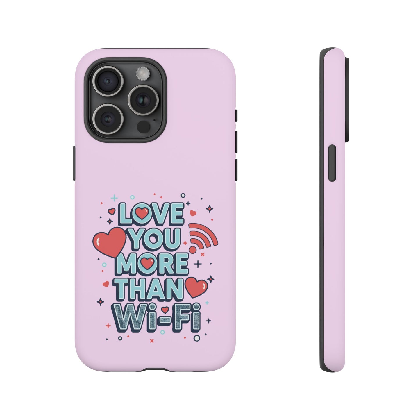 Love You More Than Wi‑Fi - Phone Case