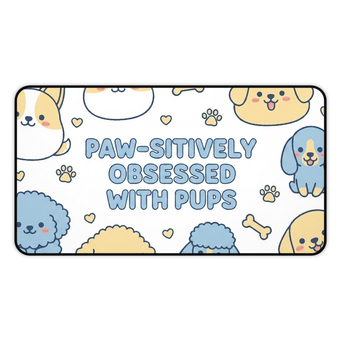 Paw-sitively Obsessed with Pups - Desk Mat