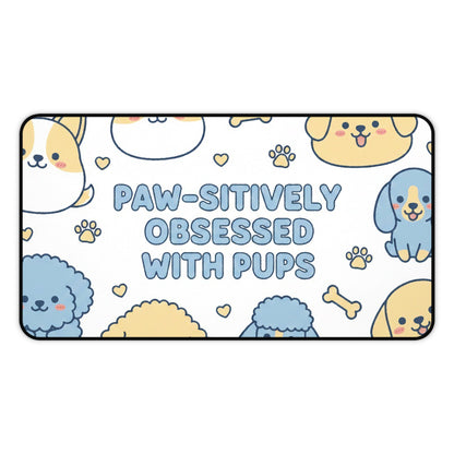 Paw-sitively Obsessed with Pups - Desk Mat