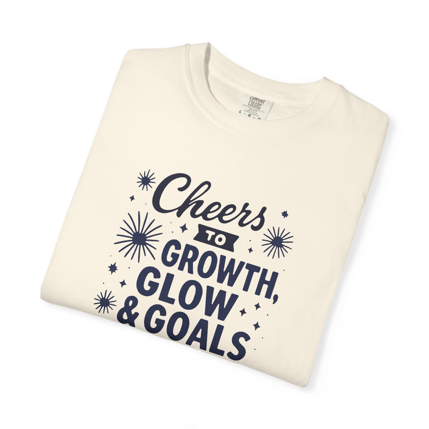Cheers to Growth, Glow & Goals - T-Shirt