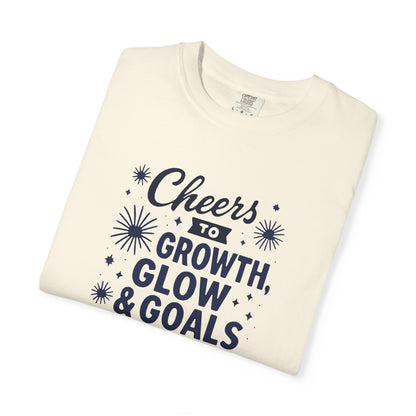Cheers to Growth, Glow & Goals - T-Shirt