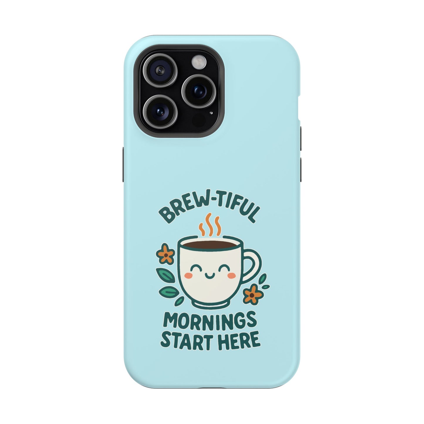 Brew-tiful Mornings Start Here - Magnetic Phone Case