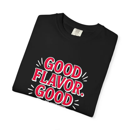 Good Flavor. Good Life. - T-Shirt