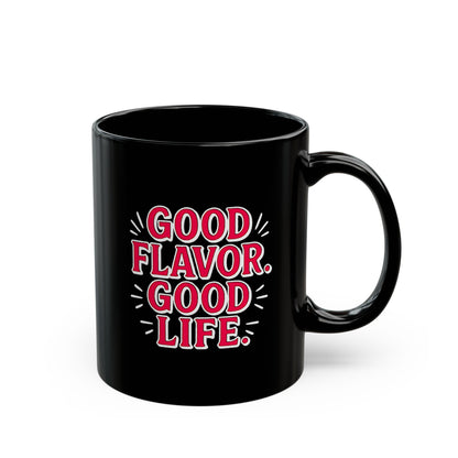 Good Flavor. Good Life. - Black Mug