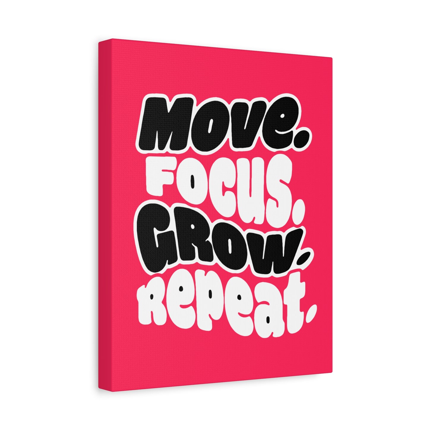 Move. Focus. Grow. Repeat. - Stretched Canvas