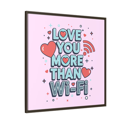 Love You More Than Wi‑Fi - Framed Canvas