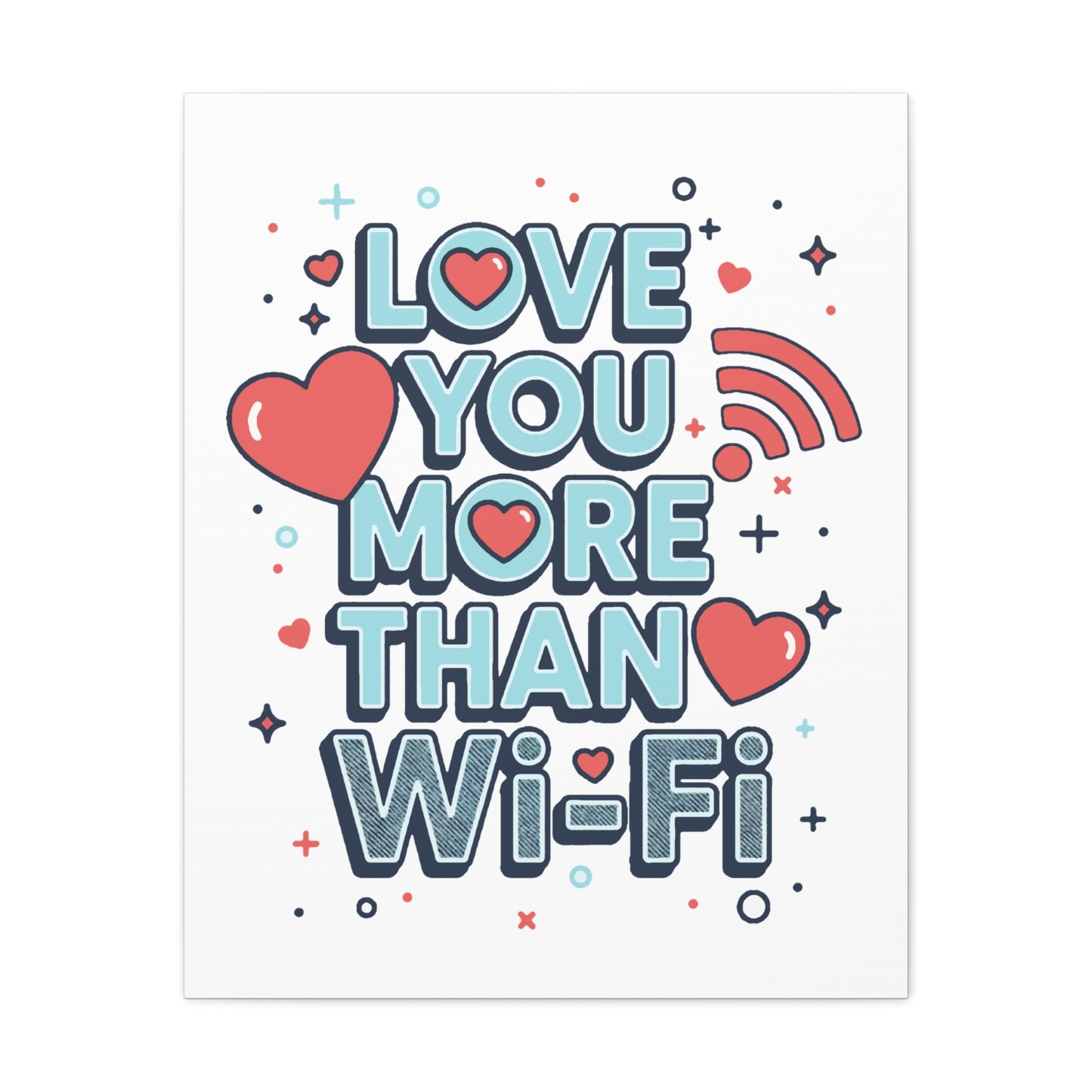 Love You More Than Wi‑Fi - Stretched Canvas