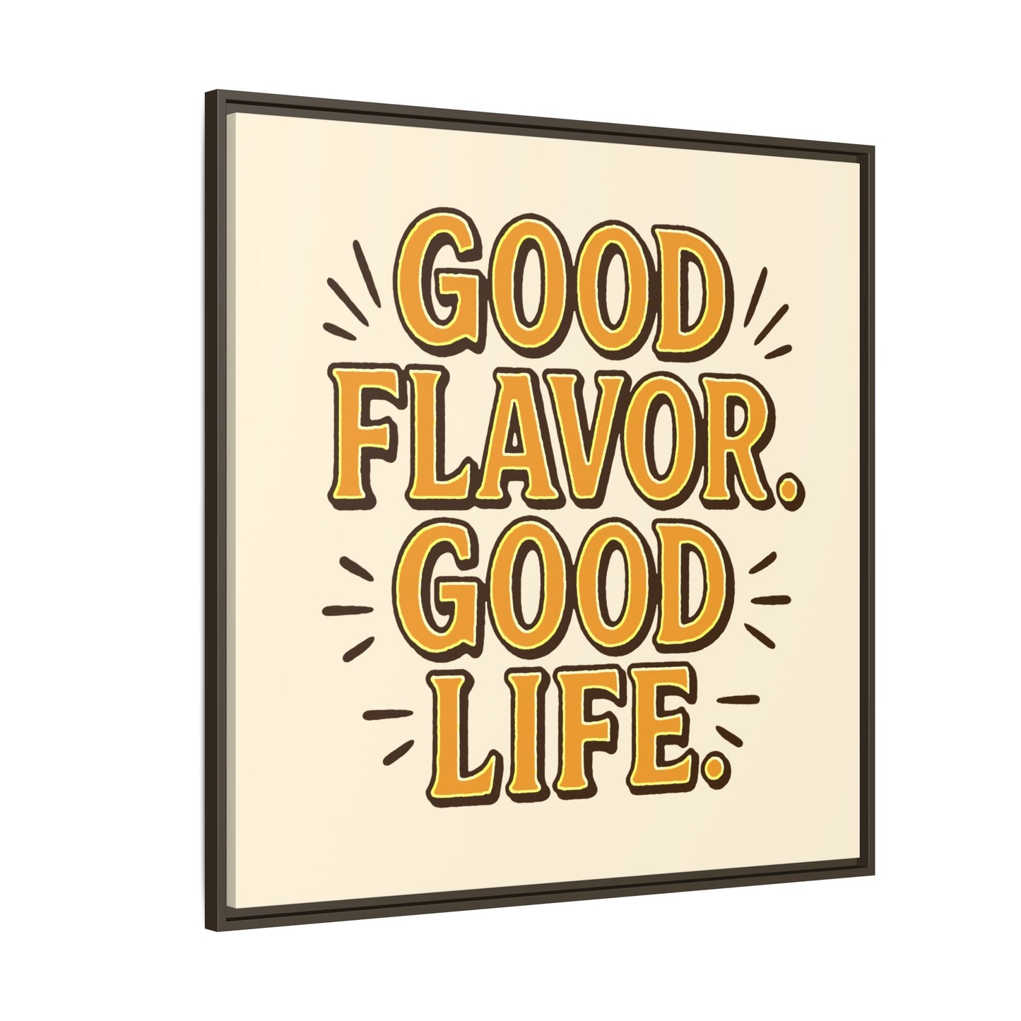 Good Flavor. Good Life. - Framed Canvas