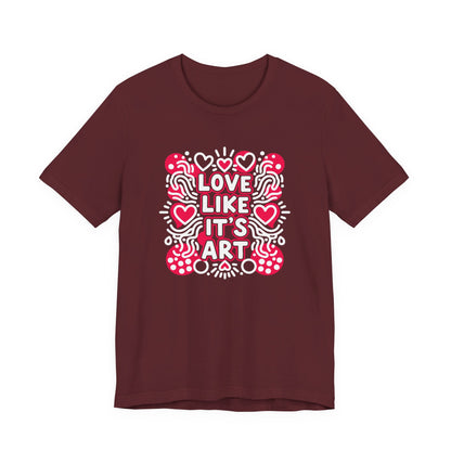 Love Like It's Art - T-Shirt