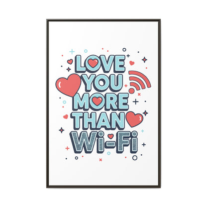 Love You More Than Wi‑Fi - Framed Canvas