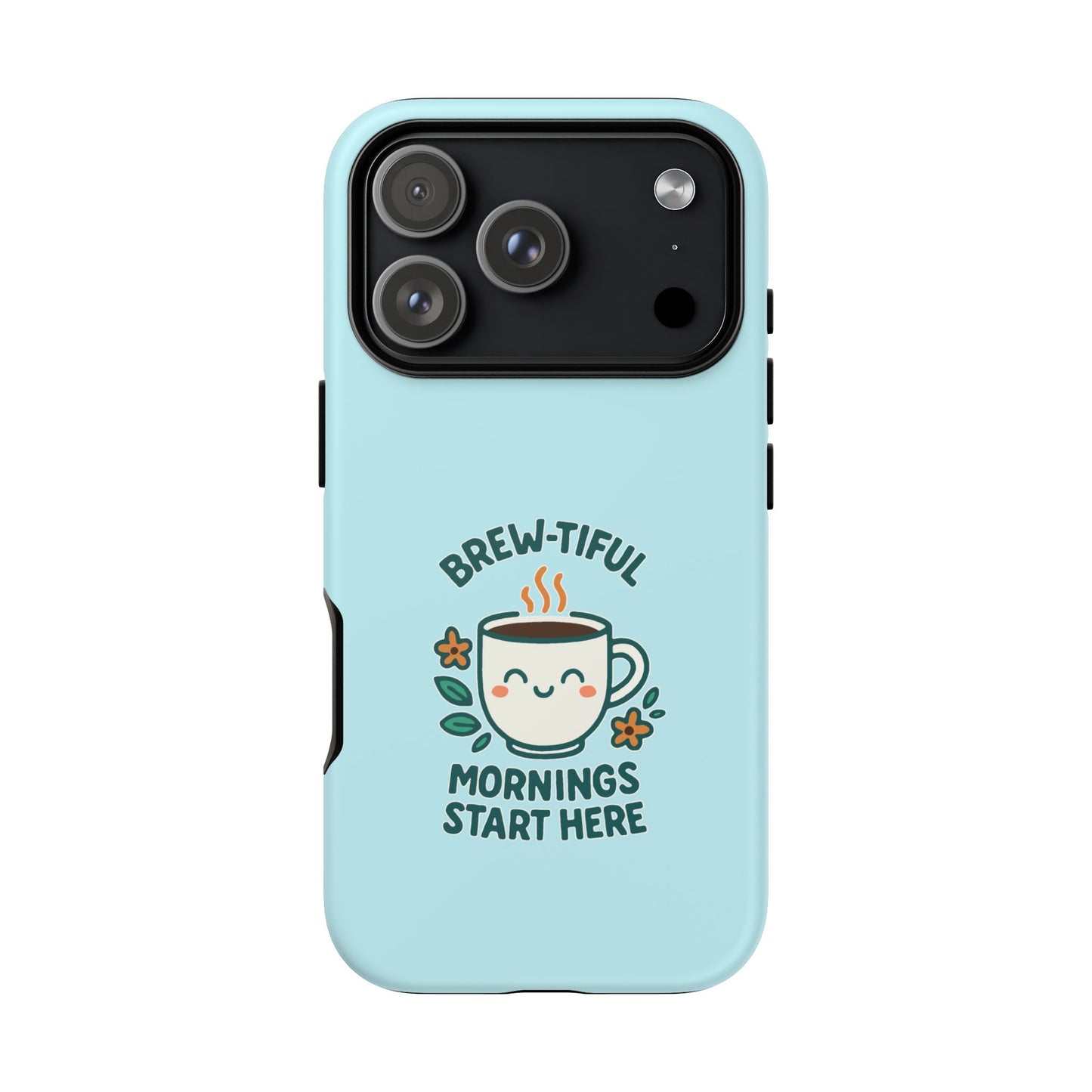 Brew-tiful Mornings Tough Phone Case, Cute Coffee Cases, Gift for Coffee Lovers, Bright & Cheerful Phone Accessories