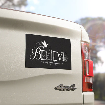 Believe and Magic Happens - Car Magnet