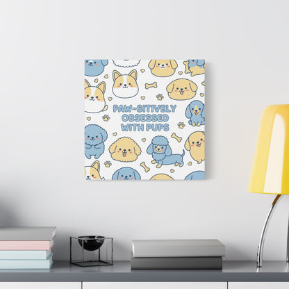 Paw-sitively Obsessed with Pups - Canvas