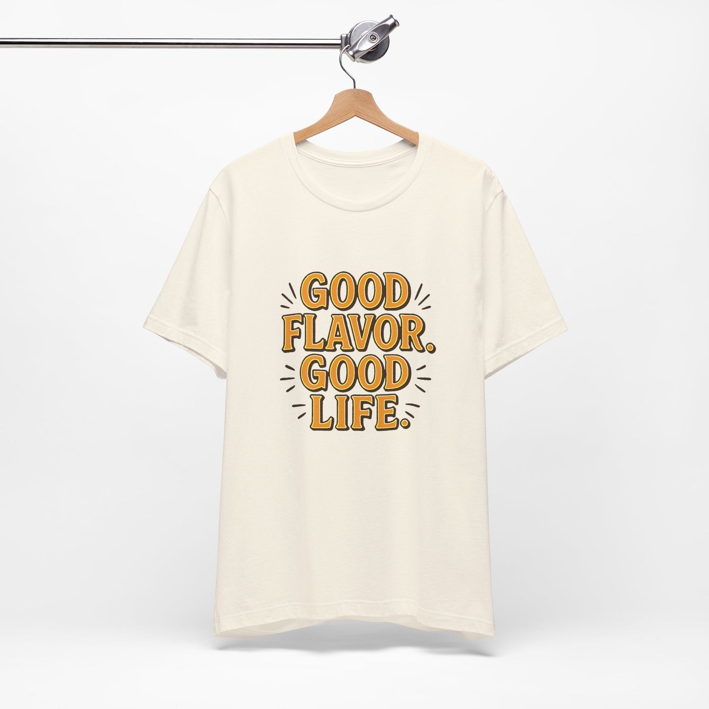 Good Flavor. Good Life. - T-Shirt
