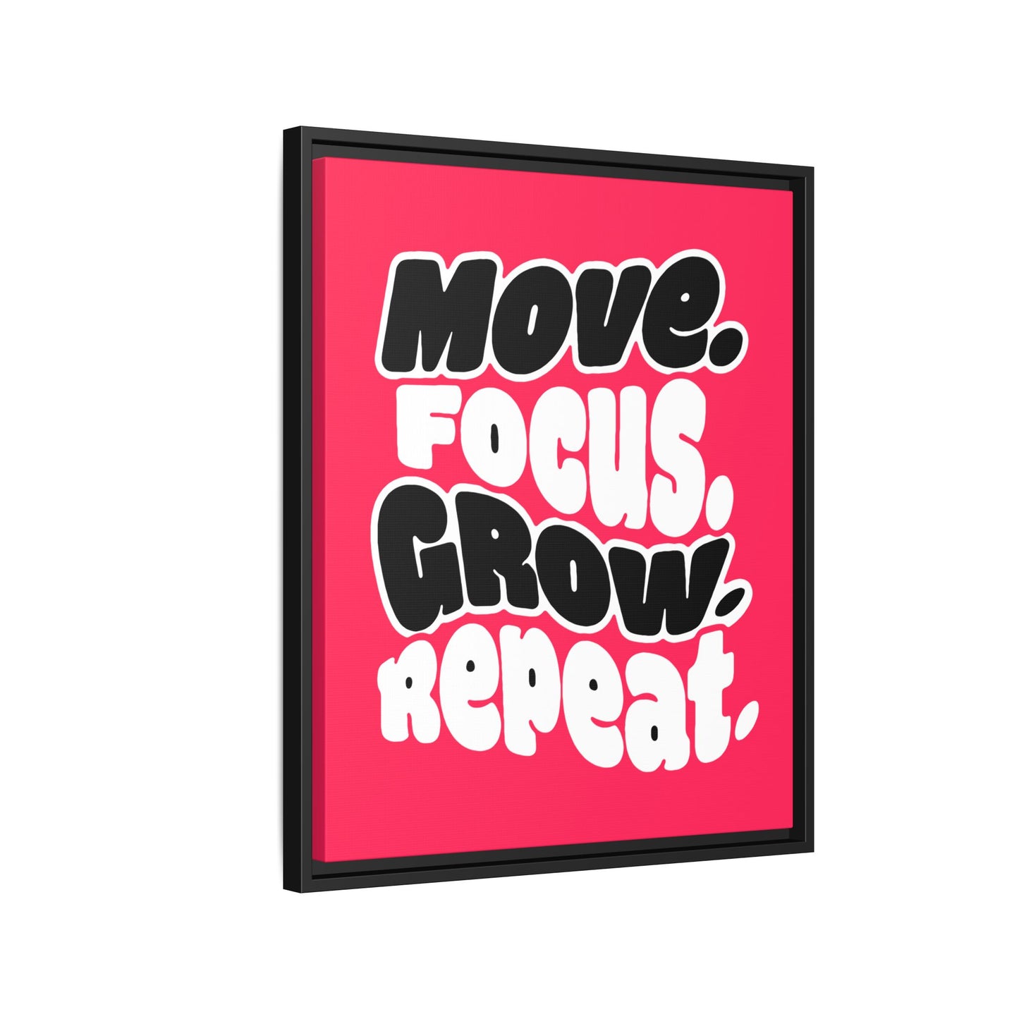 Move. Focus. Grow. Repeat. - Framed Canvas