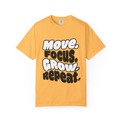 Move. Focus. Grow. Repeat. - T-Shirt
