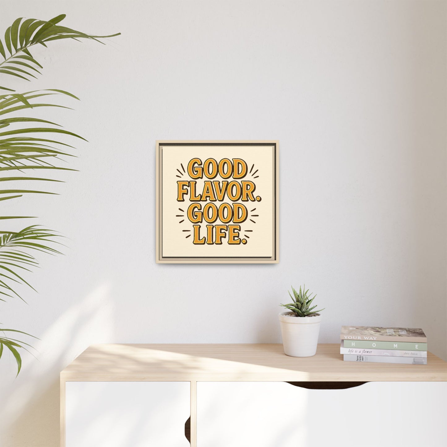 Good Flavor. Good Life. - Framed Canvas