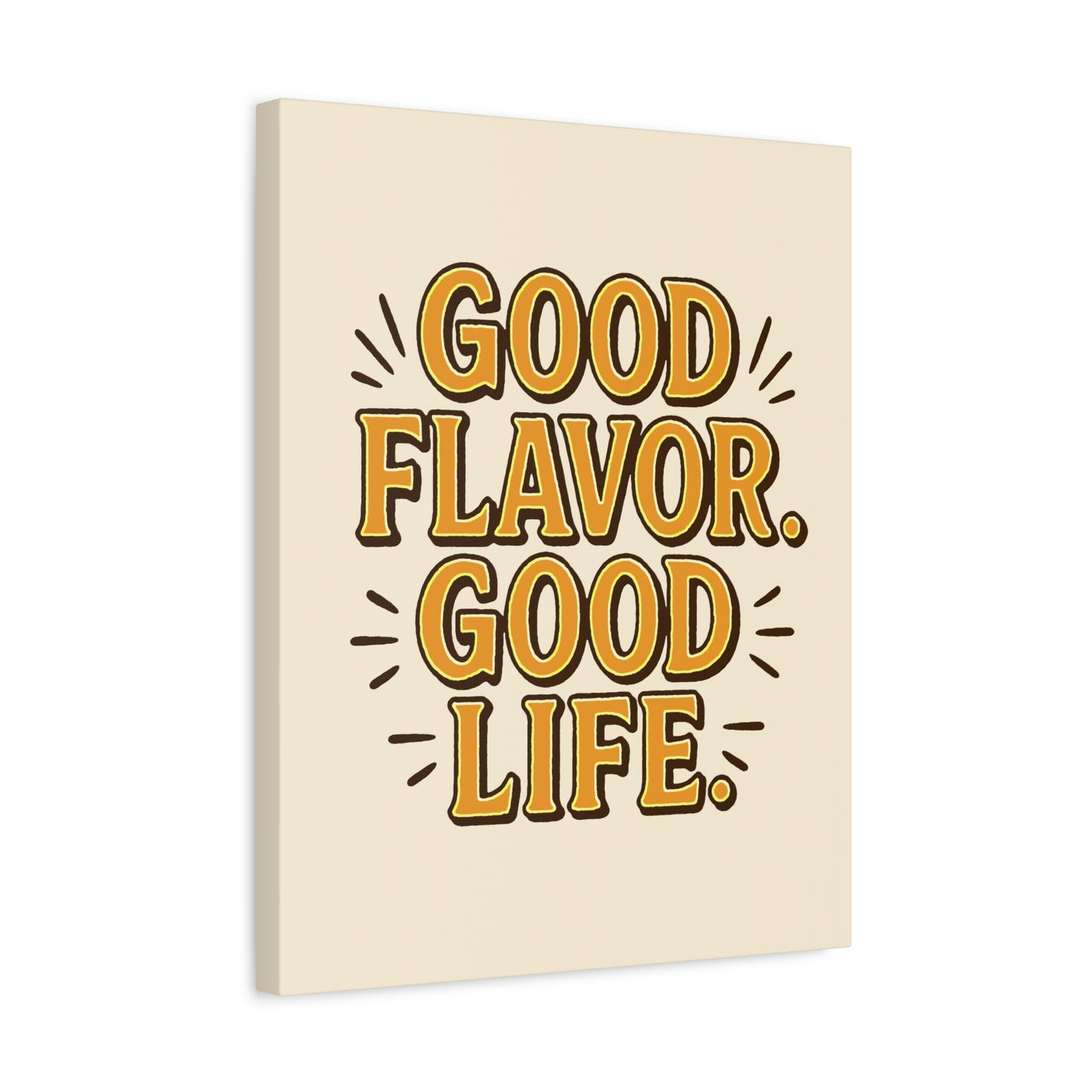 Good Flavor. Good Life. - Stretched Canvas