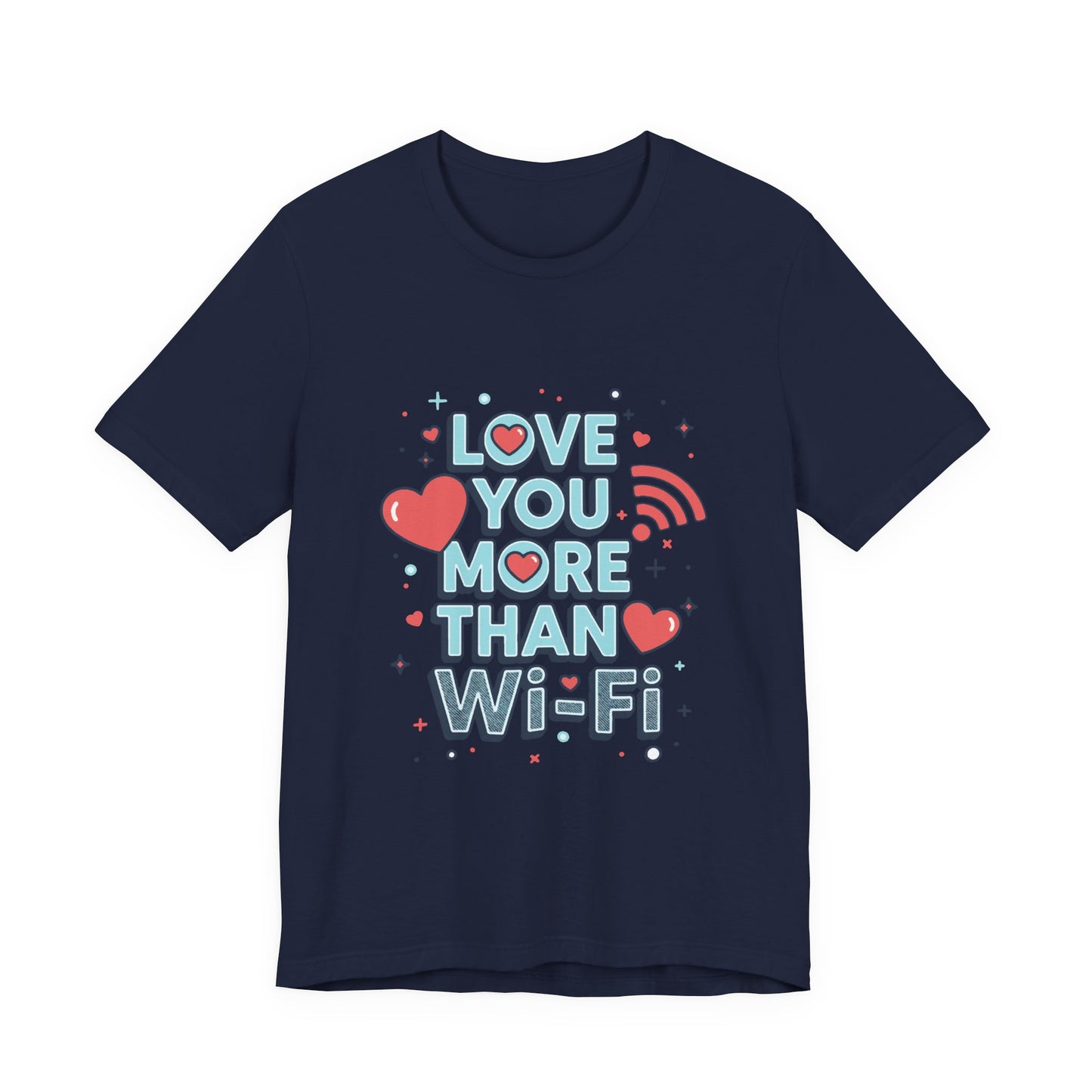 Love You More Than Wi‑Fi - T-Shirt