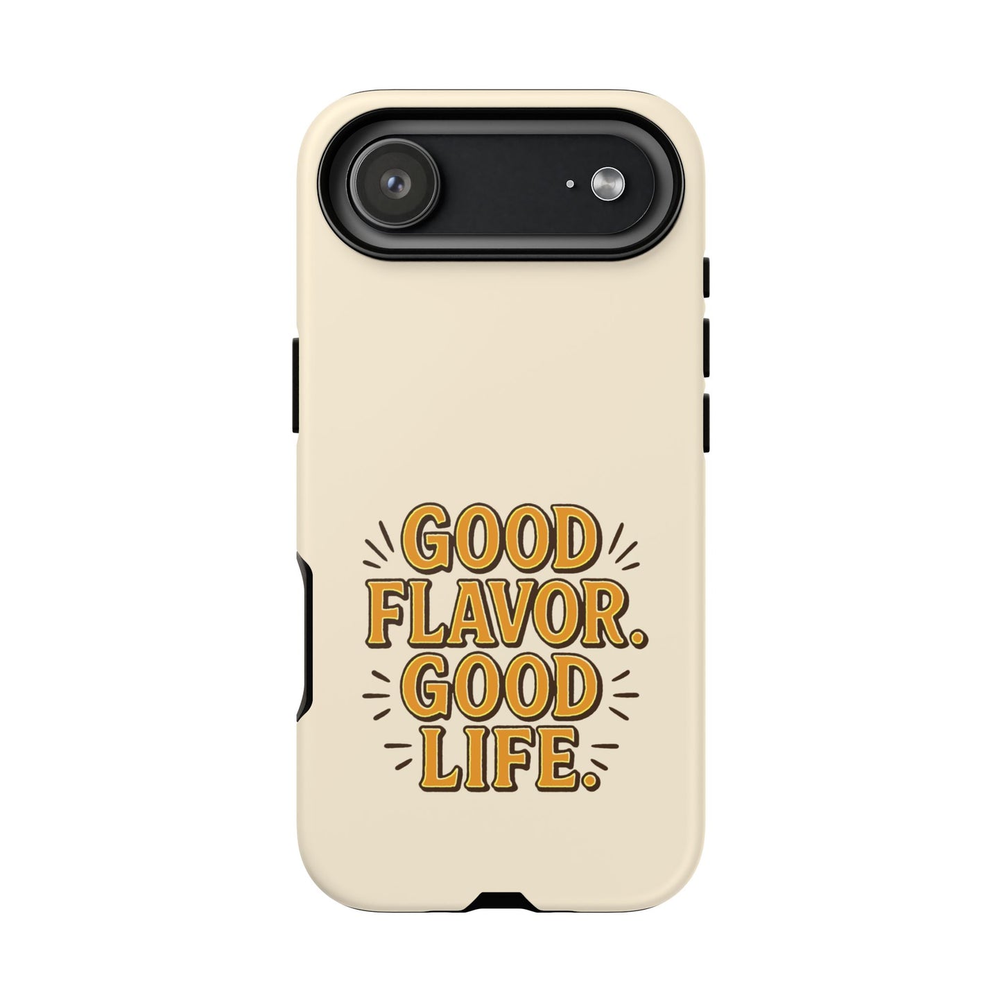 Good Flavor. Good Life. - Tough Phone Case