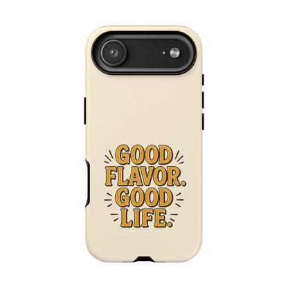 Good Flavor. Good Life. - Tough Phone Case