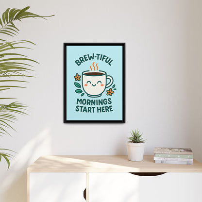 Brew-tiful Mornings Start Here - Framed Canvas