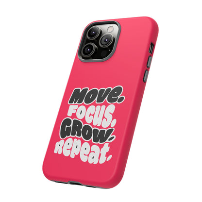 Move. Focus. Grow. Repeat. - Tough Phone Case