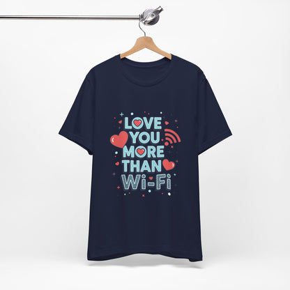 Love You More Than Wi‑Fi - T-Shirt