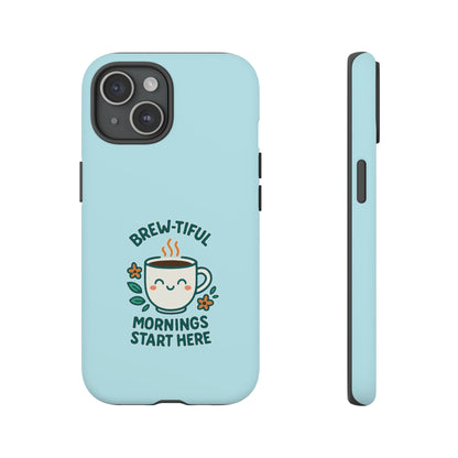 Brew-tiful Mornings Tough Phone Case, Cute Coffee Cases, Gift for Coffee Lovers, Bright & Cheerful Phone Accessories