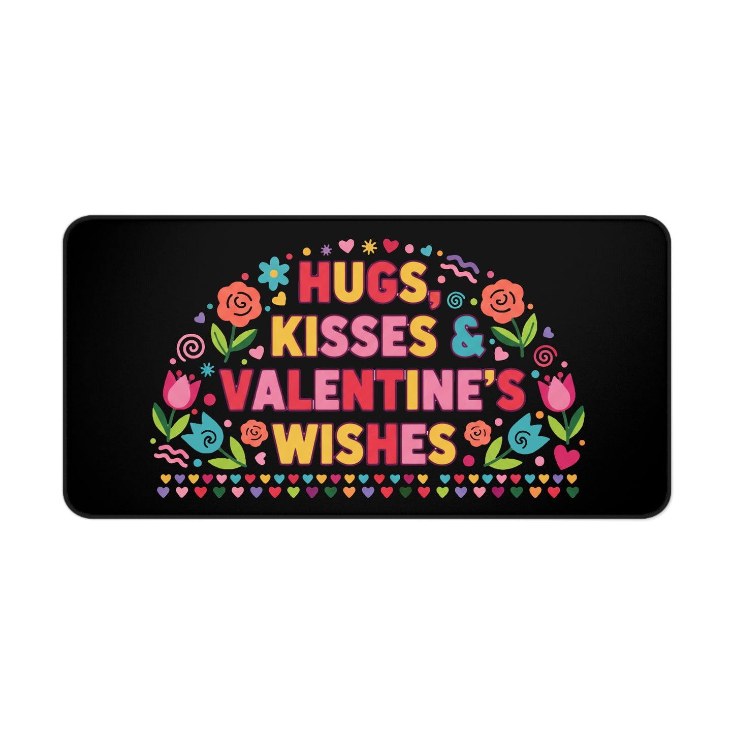 Hugs, Kisses & Valentine’s Wishes - Desk Mat