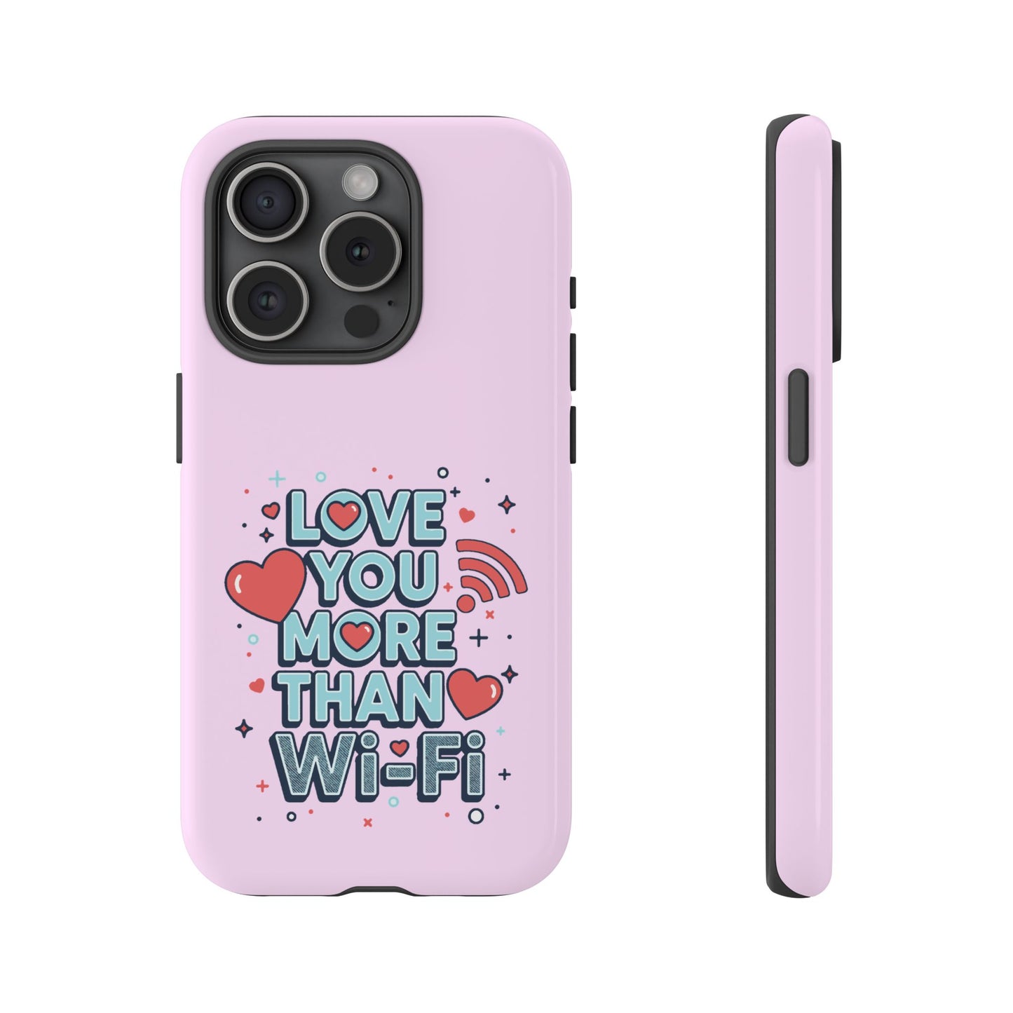 Love You More Than Wi‑Fi - Phone Case