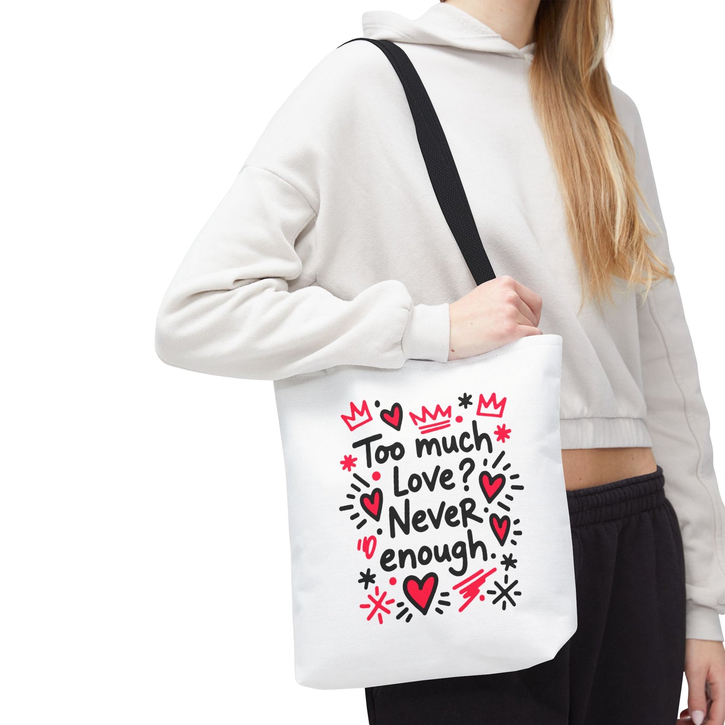 Too Much Love? Never Enough - Tote Bag