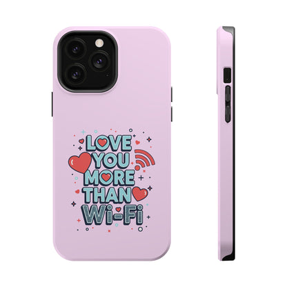Love You More Than Wi‑Fi - Magnetic Phone Case